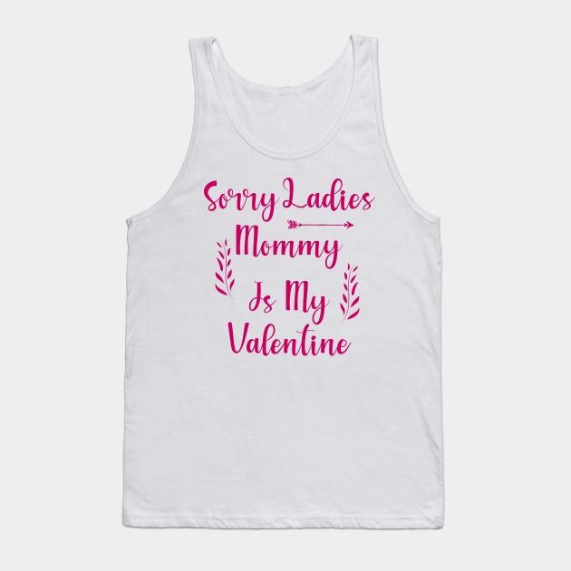 Sorry Ladies Mommy is my Valentine Tank Top by Allbestshirts